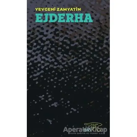 Ejderha - Yevgeniy İvanoviç Zamyatin - Altıkırkbeş Yayınları