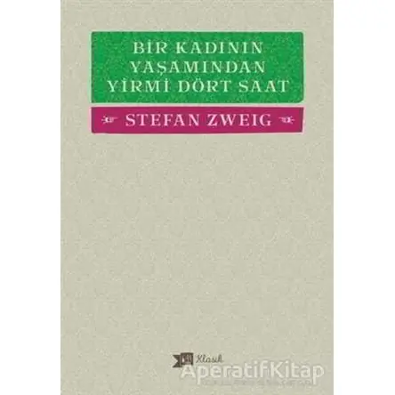 Bir Kadının Yaşamından Yirmi Dört Saat - Stefan Zweig - Altıkırkbeş Yayınları