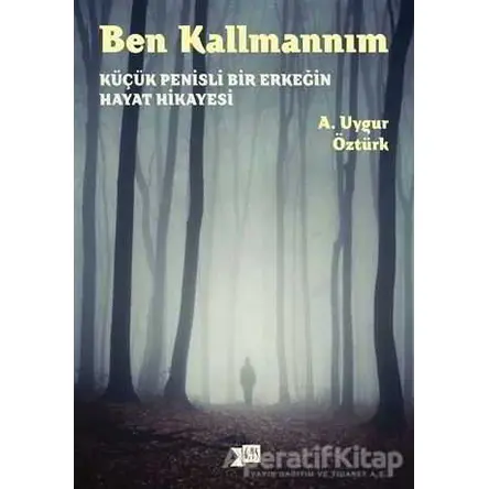 Ben Kallmannım - A. Uygur Öztürk - Altıkırkbeş Yayınları