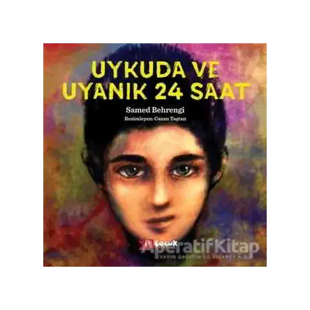 Uykuda ve Uyanık 24 Saat - Samed Behrengi - Altıkırkbeş Yayınları