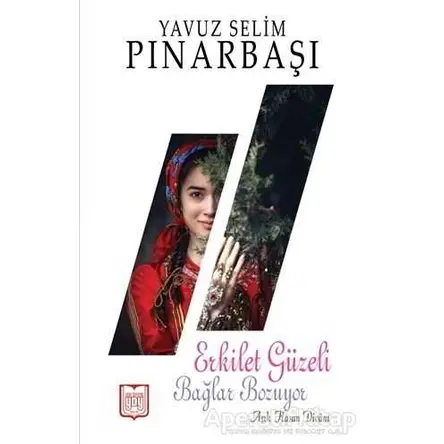 Erkilet Güzeli Bağlar Bozuyor - Yavuz Selim Pınarbaşı - YDY Yayınları