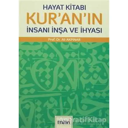 Hayat Kitabı Kuranın İnsanı İnşa ve İhyası - Ali Akpınar - Mavi Yayıncılık