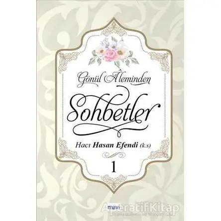 Gönül Aleminden Sohbetler 1 - Hacı Hasan Efendi - Mavi Yayıncılık