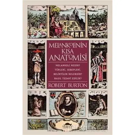 Melankolinin Kısa Anatomisi - Robert Burton - Maya Kitap
