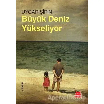 Büyük Deniz Yükseliyor - Uygar Şirin - Kırmızı Kedi Yayınevi