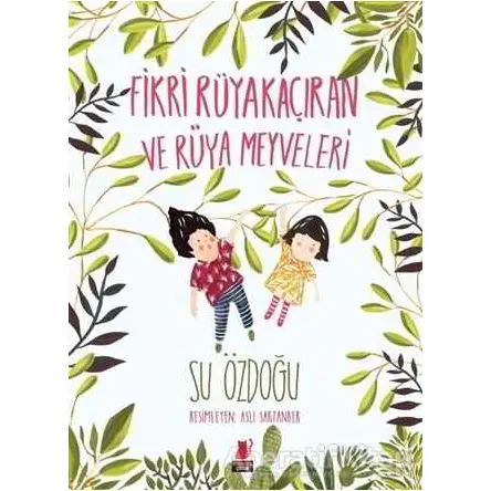 Fikri Rüyakaçıran ve Rüya Meyveleri - Su Özdoğu - Kırmızı Kedi Çocuk