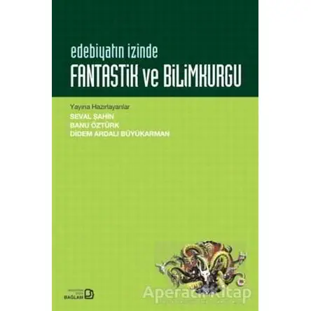 Edebiyatın İzinde - Fantastik ve Bilimkurgu - Kolektif - Bağlam Yayınları