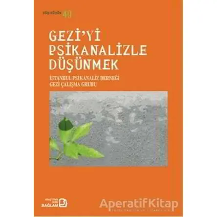 Geziyi Psikanalizle Düşünmek - Kolektif - Bağlam Yayınları
