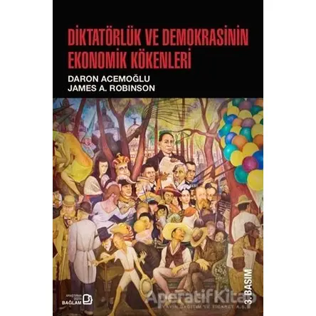 Diktatörlük ve Demokrasinin Ekonomik Kökenleri - Daron Acemoğlu - Bağlam Yayınları