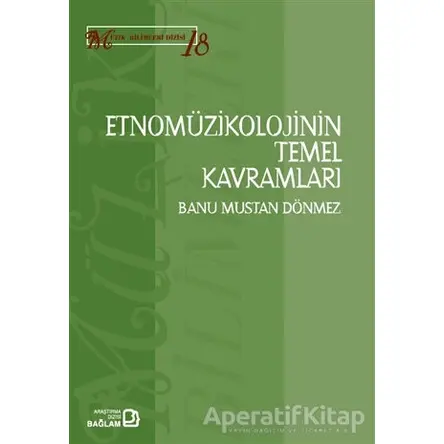 Etnomüzikolojinin Temel Kavramları - Banu Mustan Dönmez - Bağlam Yayınları
