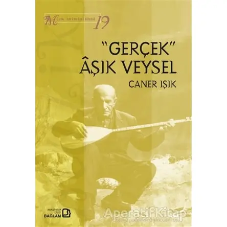 Gerçek Aşık Veysel - Müzik Bilimleri Dizisi 19 - Caner Işık - Bağlam Yayınları