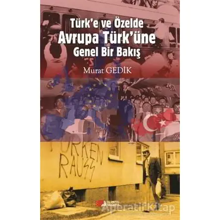Türk’e ve Özelde Avrupa Türk’üne Genel Bir Bakış - Murat Gedik - Berikan Yayınevi