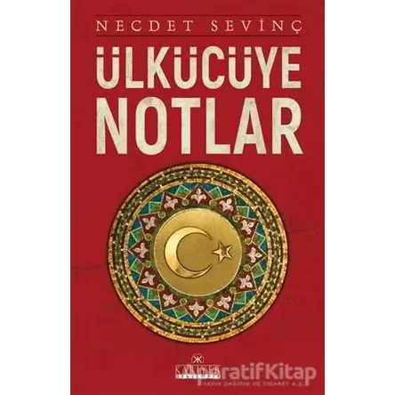 Ülkücüye Notlar - Necdet Sevinç - Kariyer Yayınları