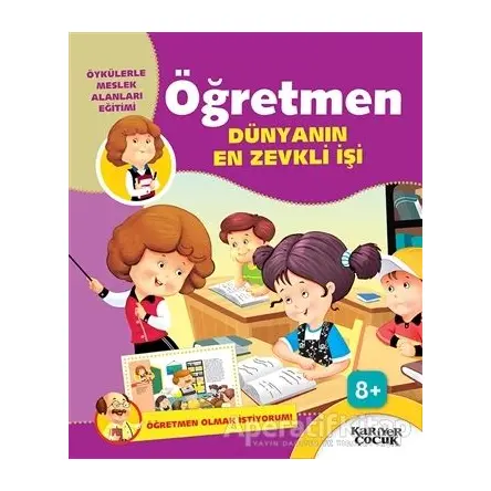 Öğretmen Dünyanın En Zevkli İşi - Öğretmen Olmak İstiyorum! - Gülsüm Öztürk - Kariyer Yayınları