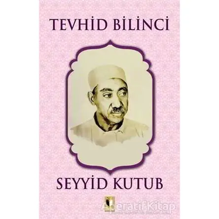 Tevhid Bilinci - Seyyid Kutub - Ehil Yayınları
