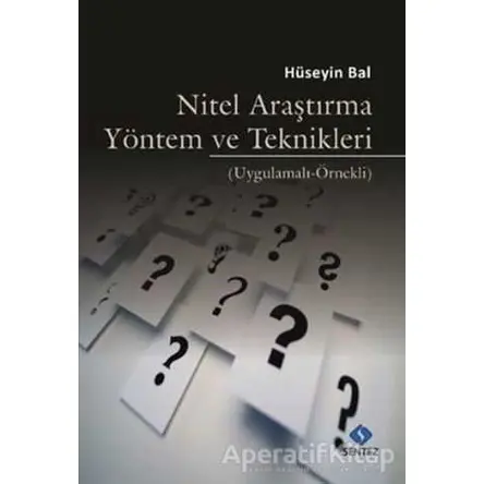 Nitel Araştırma Yöntem ve Teknikleri - Hüseyin Bal - Sentez Yayınları
