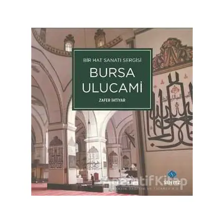 Bir Hat Sanatı Sergisi Bursa Ulucami - Zafer İhtiyar - Sentez Yayınları