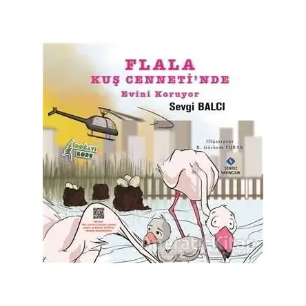 Flala Kuş Cenneti’nde Evini Koruyor - Sevgi Balcı - Sentez Yayınları