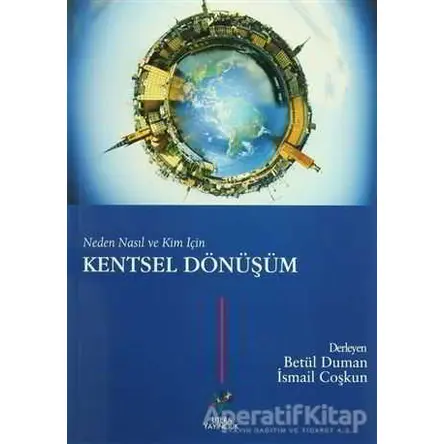 Neden Nasıl ve Kim İçin Kentsel Dönüşüm - Derleme - Litera Yayıncılık