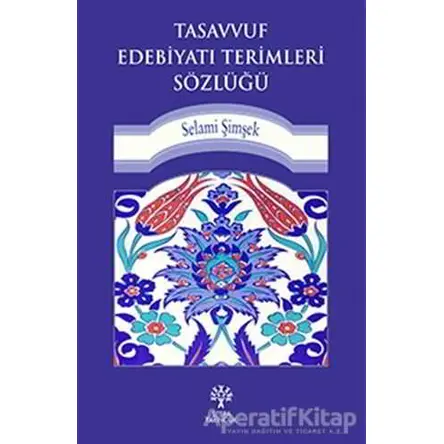 Tasavvuf Edebiyatı Terimleri Sözlüğü - Selami Şimşek - Litera Yayıncılık
