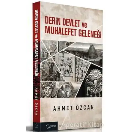 Derin Devlet ve Muhalefet Geleneği - Ahmet Özcan - Yarın Yayınları
