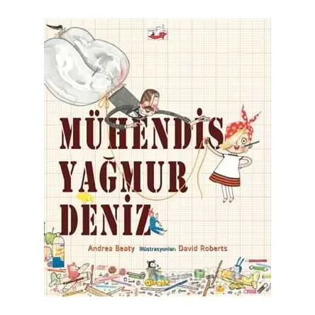 Mühendis Yağmur Deniz - Andrea Beaty - Uçan Fil Yayınları