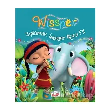 Zıplamak İsteyen Koca Fil - Wissper - Neudert Petersen - Uçan Fil Yayınları
