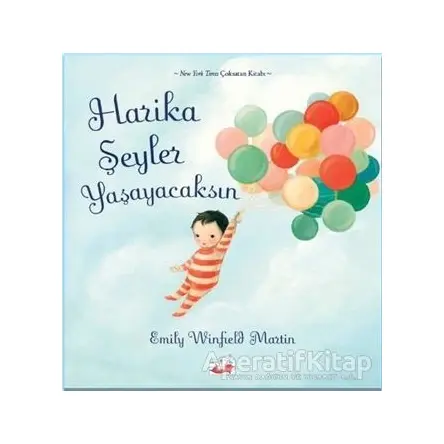 Harika Şeyler Yaşayacaksın - Emily Winfield Martin - Uçan Fil Yayınları
