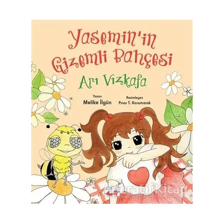 Arı Vızkafa - Yasemin’in Gizemli Bahc¸esi - Melike İlgün - Uçan Fil Yayınları
