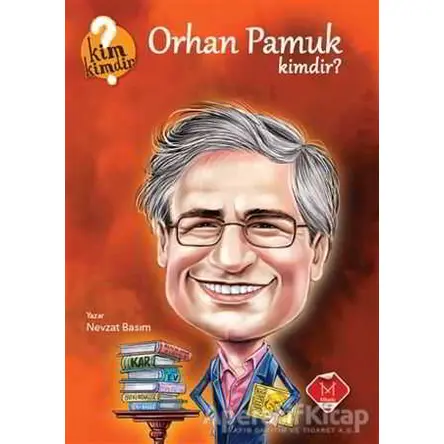 Orhan Pamuk Kimdir? - Nevzat Basım - Mikado Yayınları