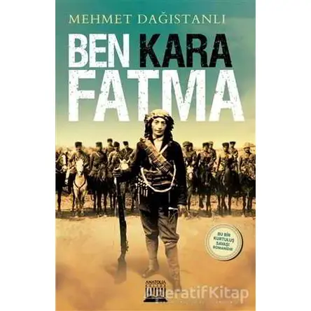 Ben Kara Fatma - Mehmet Dağıstanlı - Anatolia Kitap