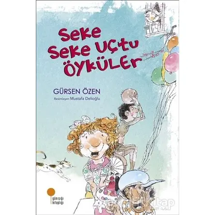 Seke Seke Uçtu Öyküler - Gürsen Özen - Günışığı Kitaplığı