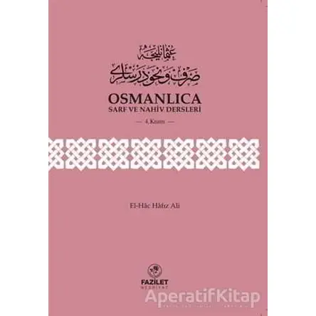 Osmanlıca Sarf ve Nahiv Dersleri (4.Kısım) - El-Hac Hafız Ali - Fazilet Neşriyat