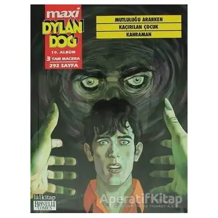 Dylan Dog Maxi Albüm 10 - Mutluluğu Ararken / Kaçırılan Çocuk / Kahraman