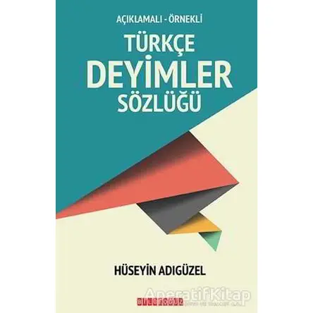 Türkçe Deyimler Sözlüğü - Hüseyin Adıgüzel - Bilgeoğuz Yayınları