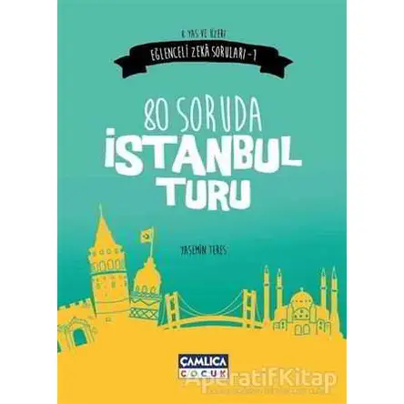 80 Soruda İstanbul Turu - Yasemin Teres - Çamlıca Çocuk Yayınları