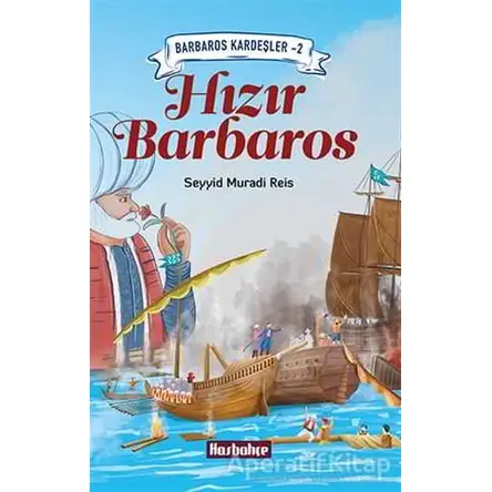 Barbaros Kardeşler 2 - Hızır Barbaros - Seyyid Muradi Reis - Hasbahçe
