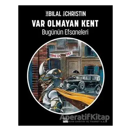 Var Olmayan Kent - Enki Bilal Bugünün Efsaneleri Cilt 3 - Enki Bilal - Marmara Çizgi