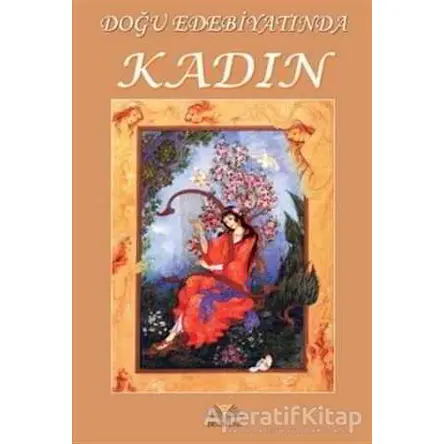 Doğu Edebiyatında Kadın - Kolektif - Demavend Yayınları