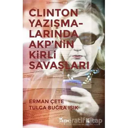 Clinton Yazışmalarında AKPnin Kirli Savaşları - Tulga Buğra?Işık - Yazılama Yayınevi