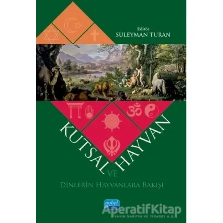 Kutsal ve Hayvan - Süleyman Turan - Nobel Akademik Yayıncılık