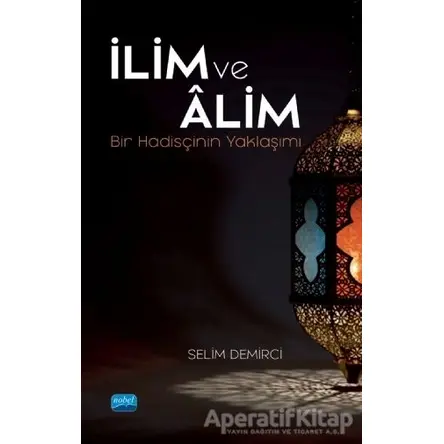 İlim ve Alim - Selim Demirci - Nobel Akademik Yayıncılık
