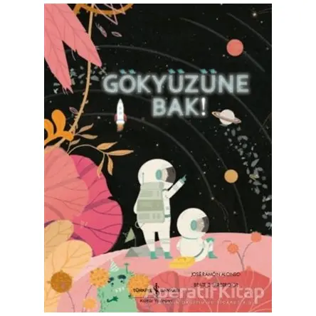 Gökyüzüne Bak! - Jose Ramon Alonso - İş Bankası Kültür Yayınları