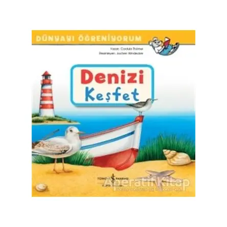 Denizi Keşfet - Dünyayı Öğreniyorum - Cordula Thörner - İş Bankası Kültür Yayınları