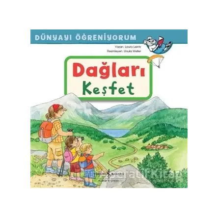 Dağları Keşfet - Dünyayı Öğreniyorum - Laura Leintz - İş Bankası Kültür Yayınları