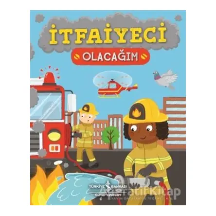 İtfaiyeci Olacağım - Catherine Ard - İş Bankası Kültür Yayınları