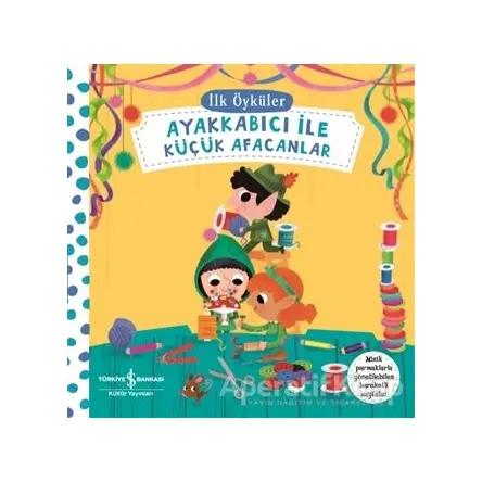 Ayakkabıcı İle Küçük Afacanlar - İlk Öyküler - Kolektif - İş Bankası Kültür Yayınları