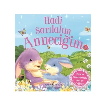 Hadi Sarılalım Anneciğim - Melanie Joyce - İş Bankası Kültür Yayınları