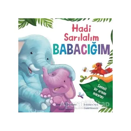 Hadi Sarılalım Babacığım - Stephanie Moss - İş Bankası Kültür Yayınları