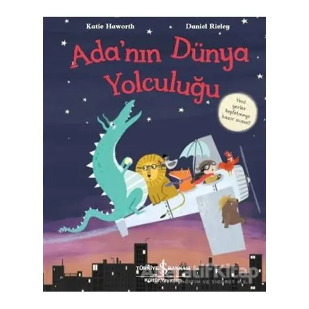 Adanın Dünya Yolculuğu - Katie Haworth - İş Bankası Kültür Yayınları